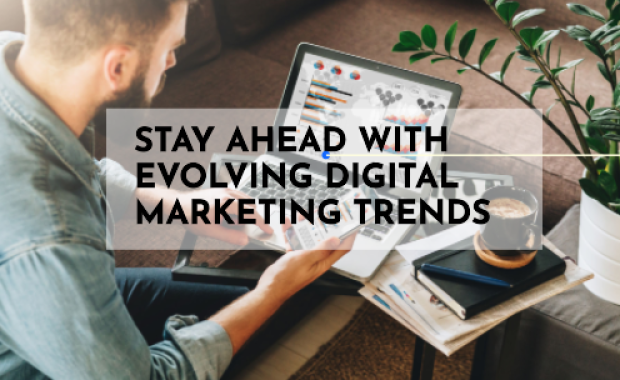 7 Evolving Digital Marketing Trends and Techniques to Stay Ahead